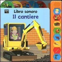 Il cantiere. Libro sonoro