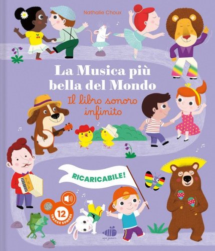 La musica pi&ugrave; bella del mondo. Il libro sonoro infinito