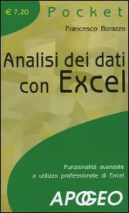 Analisi dei dati con Excel - Funzionalit&agrave; avanzate e utilizzo professionale di Excel