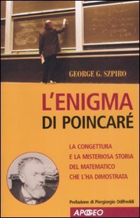 L'enigma di Poincar&eacute;. La congettura e la misteriosa storia del matematico che l'ha dimostrata