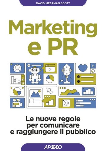 Marketing e PR. Le nuove regole per comunicare e raggiungere il pubblico