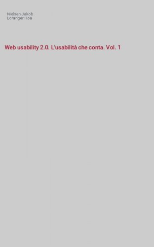 Web usability 2.0. L'usabilit&agrave; che conta. Vol. 1
