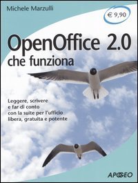 OpenOffice 2.0 che funziona. Leggere, scrivere e far di conto con la suite per l'ufficio libera, gratuita e potente
