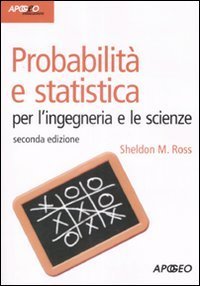 Probabilit&agrave; e statistica per l'ingegneria e le scienze