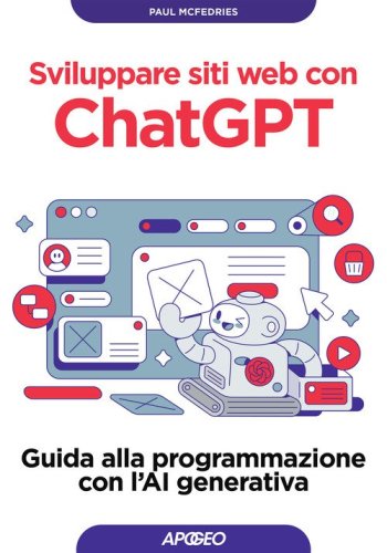 Sviluppare siti web con ChatGPT. Guida alla programmazione con l'AI generativa