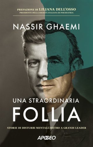 Una straordinaria follia. Storie di disturbi mentali dietro a grandi leader