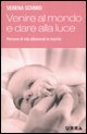 Venire al mondo e dare alla luce - Percorsi di vita attraverso la nascita