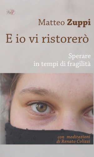 E io vi ristorer&ograve;. Sperare in tempi di fragilit&agrave;