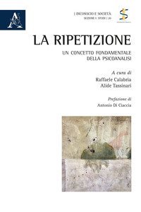 La ripetizione. Un concetto fondamentale della psicoanalisi