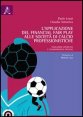 L'applicazione del financial fair play alle societ&agrave; di calcio professionistiche. Indicazioni operative e considerazioni critiche