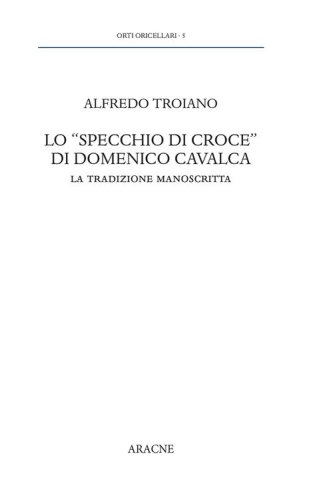 Lo &laquo;specchio di Croce&raquo; di Domenico Cavalca. La tradizione manoscritta