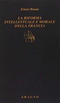 La riforma intellettuale e morale della Francia