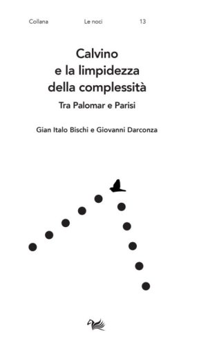 Calvino e la limpidezza della complessit&agrave;. Tra Palomar e Parisi