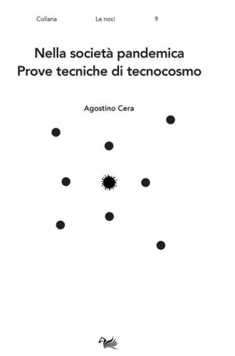 Nella societ&agrave; pandemica. Prove tecniche di tecnocosmo