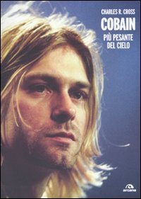 Cobain. Pi&ugrave; pesante del cielo