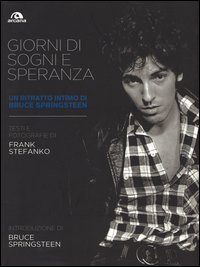 Giorni di sogni e speranza. Un ritratto intimo di Bruce Springsteen