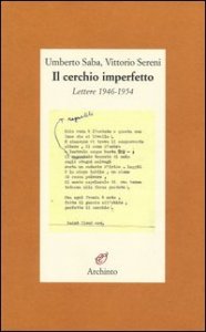 Il cerchio imperfetto - Lettere 1946-1954