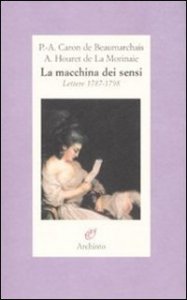La macchina dei sensi - Lettere 1787-1798
