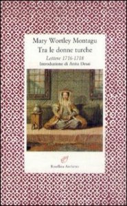 Tra le donne turche - Lettere 1716-1718