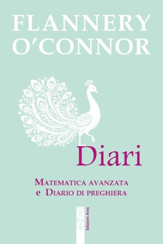 Diari. &laquo;Matematica avanzata&raquo; e &laquo;Diario di preghiera&raquo;