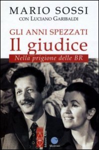 Gli anni spezzati: il giudice. Nella prigione delle BR