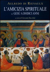 L'amicizia spirituale & Ges&ugrave; a dodici anni