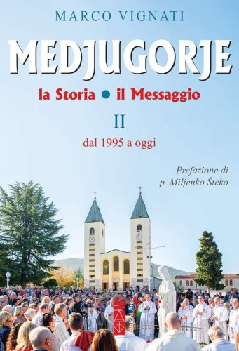 Medjugorje. La storia il messaggio
