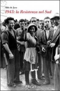 1943 - La Resistenza al Sud. Cronaca per testimonianze