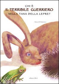Chi &egrave; il terribile guerriero nella tana della lepre?