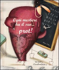 Ogni mestiere ha il suo - .. prot!