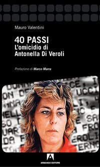 40 passi. L'omicidio di Antonella Di Veroli