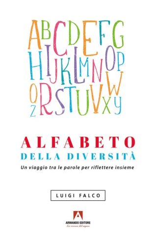 Alfabeto della diversit&agrave;. Un viaggio tra le parole per riflettere insieme