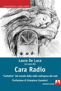 Cara radio. &laquo;Cartoline&raquo; dal mondo della radio nell'epoca del web