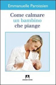 Come calmare un bambino che piange