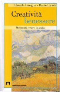 Creativit&agrave; benessere. Movimenti creativi in analisi