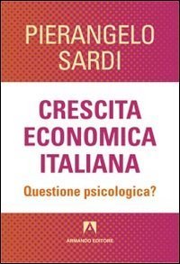 Crescita economica italiana. Questione psicologica?