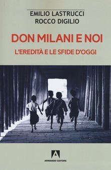 Don Milani e noi. L'eredit&agrave; e le sfide d'oggi