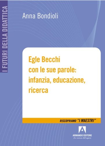 Egle Becchi con le sue parole: infanzia, educazione, ricerca