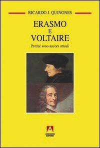 Erasmo e Voltaire. Perch&eacute; sono attuali