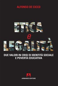 Etica e legalit&agrave;. Due valori in crisi di identit&agrave; sociale e povert&agrave; educativa