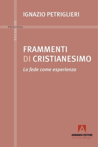 Frammenti di cristianesimo. La fede come esperienza