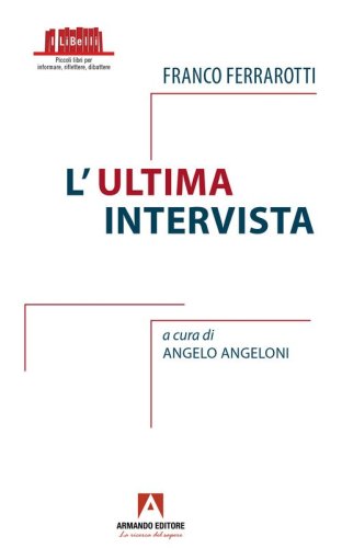 Franco Ferrarotti. L'ultima intervista