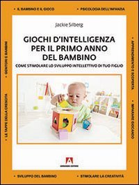 Giochi d'intelligenza per il primo anno del bambino. Come sviluppare lo sviluppo intellettivo di tuo figlio