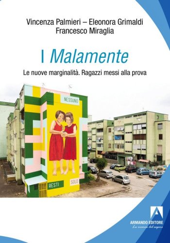 I Malamente. Le nuove marginalit&agrave;. Ragazzi messi alla prova