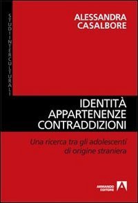 Identit&agrave;, appartenenze, contraddizioni. Una ricerca tra gli adolescenti di origine straniera