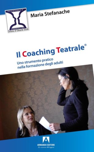 Il coaching teatrale. Uno strumento pratico nella formazione degli adulti