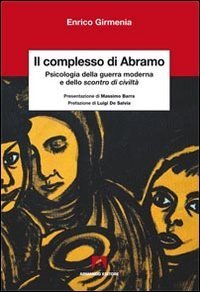 Il complesso di Abramo. Psicologia della guerra moderna e dello scontro di civilt&agrave;