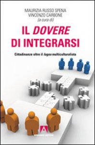 Il dovere di integrarsi. Cittadinanze oltre il logos multiculturalista