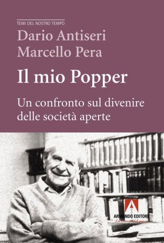 Il mio Popper. Un confronto sul divenire delle societ&agrave; aperte
