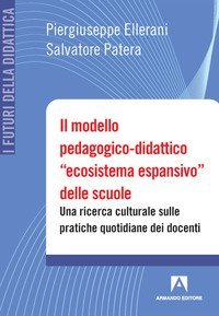 Il modello pedagogico-didattico &laquo;ecosistema espansivo&raquo; delle scuole. Una ricerca culturale sulle pratiche quotidiane dei docenti